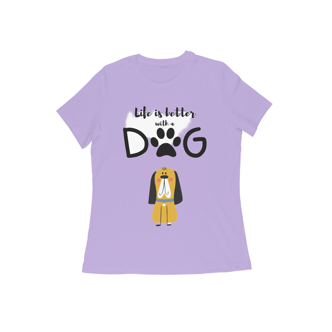 Women's Half Sleeve Round Neck T-Shirt - Life is better with a Dog (13 colours x 9 sizes)