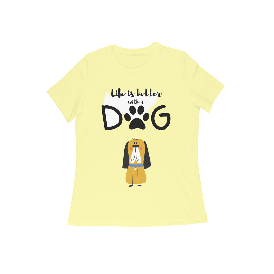 Women's Half Sleeve Round Neck T-Shirt - Life is better with a Dog (13 colours x 9 sizes)