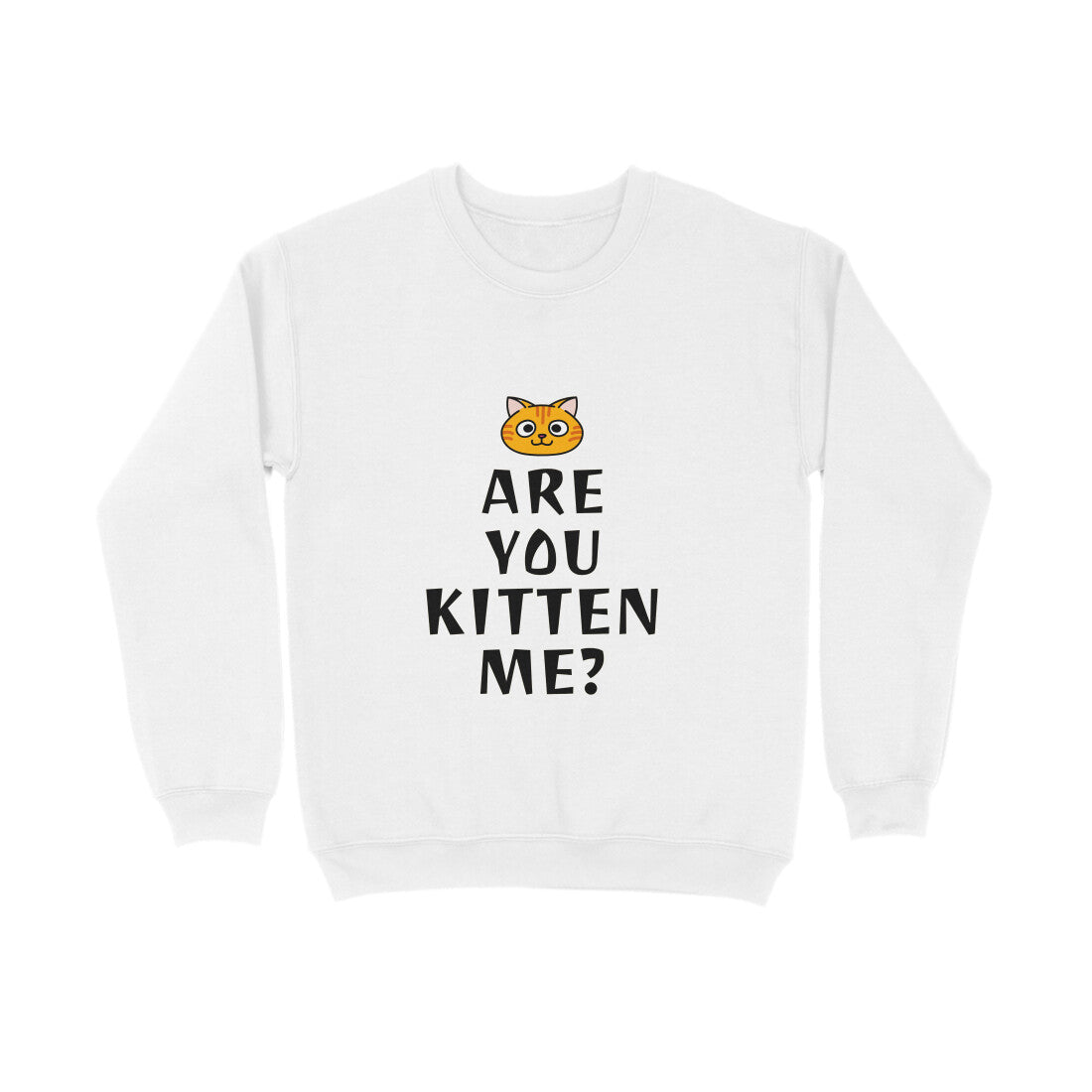 Sweatshirt - Are you Kitten me? (8 colours x 6 sizes)