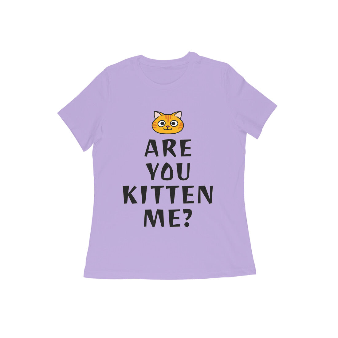 Women's Half Sleeve Round Neck T-Shirt - Are you Kitten Me? (10 colours x 9 sizes)